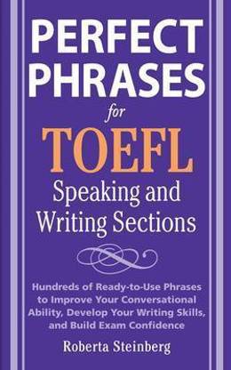 Perfect Phrases for the TOEFL Speaking and Writing Sections