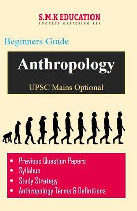 Anthropology – UPSC Mains Optional Previous Question Papers & Study Strategy (Beginners Guide)