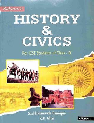 Kalyani's HISTORY & CIVICS For ICSE Students of Class 9