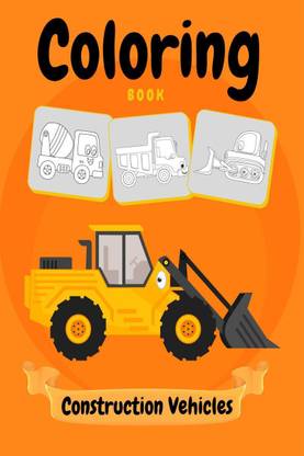 Construction Vehicles Coloring Book
