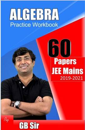 Algebra Practice Workbook Of 60 Papers JEE Main