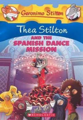 Thea Stilton and the Spanish Dance Mission  - A Geronimo Stilton Adventure