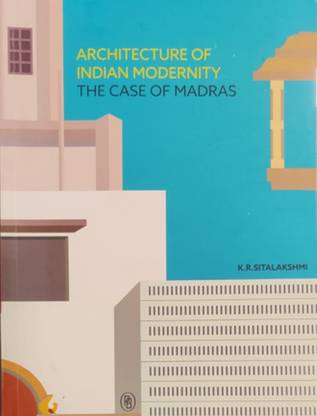 The Case Of Madras - Architecture Of Indian Modernity