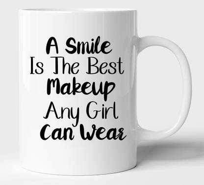 BLISSart A Smile Is The Best Makeup Any Girl Can Wear Ceramic or Tea Cup Best Gift For Boyfriend Girlfriend Husband Wife (350ml or 11Oz; White) Ceramic Coffee Mug