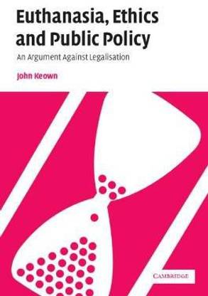Euthanasia, Ethics and Public Policy