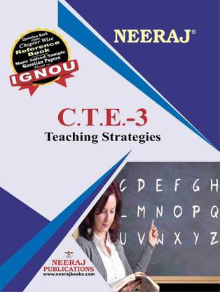 Neeraj Self Help Books For IGNOU : CTE-3 TEACHING STRATEGIES (BAG-New Semester System CBCS Syllabus) Course. (Ch-Wise Ref Book With Prev. Year Solved Qn. Papers) - English Medium - LATEST EDITION
