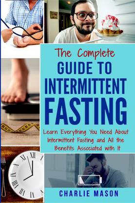 The Complete Guide to Intermittent Fasting