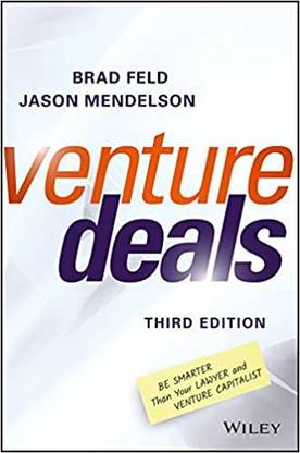 Venture Deals: Be Smarter Than Your Lawyer And Venture Capitalist