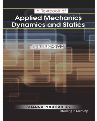 Text Book of Applied Mechanics - Dynamics & Statics,a