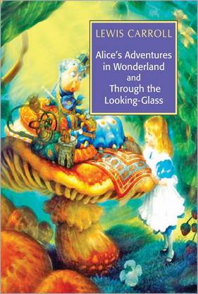 Alice'S Adventures in Wonderland & Through the Looking-Glass 01 Edition