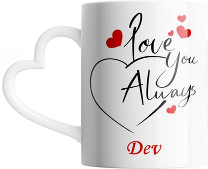 SAHU KRAFT Dev Love You Always Cute Design Printed, Dev Coffee Gift To Anyone Special You Love Gift To Anyone Special You Love, Boyfriend, Lover White Heart Handle Ceramic Coffee Mug