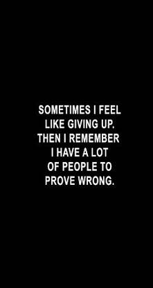 SOMETIMES I FEEL LIKE GIVING UP THEN I REMEMBER I HAVE A LOT OF PEOPLE TO PROVE WRONG Motivational Matte Finish Poster Paper Print
