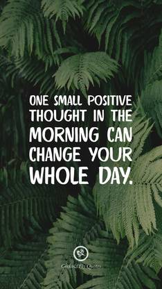 ONE SMALL POSITIVE THOUGHT IN THE MORNING CAN CHANGE YOUR WHOLE DAY Motivational Matte Finish Poster Paper Print