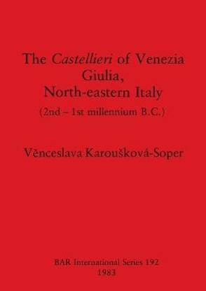 The Castellieri of Venezia Giulia North-eastern Italy
