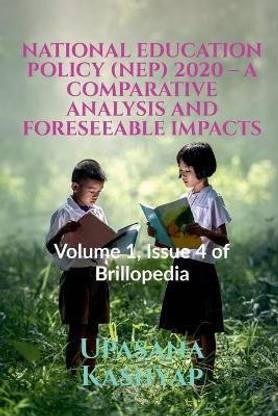 National Education Policy (Nep) 2020 - A Comparative Analysis and Foreseeable Impacts