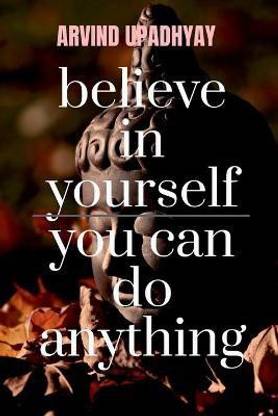 believe in yourself you can do anything