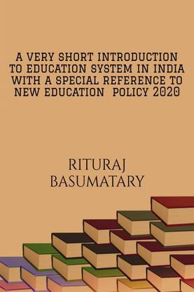 A Very Short Introduction to Education System in India with a special reference to New Education Policy 2020