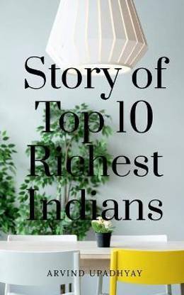 Story of Top 10 Richest Indians