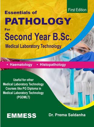 Essentials of Pathology for Second Year B.Sc Medical Laboratory Technology - Useful for other Medical Laboratory Technology Courses like PG Diploma in Medical Laboratory Technology (PGDMLT)