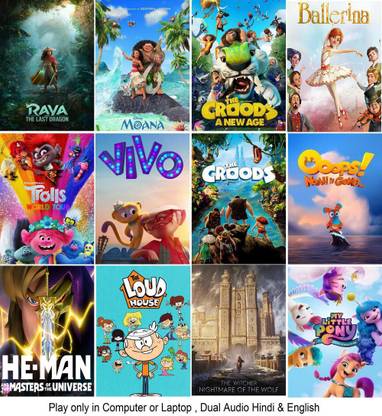 Raya and the Last Dragon , Moana , Croods 1 & 2 , Vivo , My Little Pony: A New Generation , Ballerina , The Witcher: Nightmare of the Wolf , The Loud House , Trolls World Tour , He-Man and the Masters of the Universe , Ooops! Noah Is Gone (12 cartoon movies) in Hindi & English both play only in computer or laptop it's burn data DVD not original without poster HD play quality