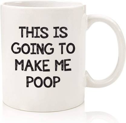 ZORI Premium Quality This Is Going to make me Poop Quote Printed Glossy Finished , 1 Piece, White , 330ml Ceramic Coffee Mug