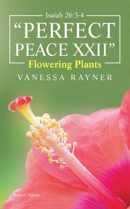 Isaiah 26:3-4 "Perfect Peace XXII" Flowering Plants