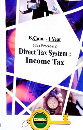 Direct Tax System : Income Tax (Tax Procedure-Paper=1) - B.com.1st Year Series (English Medium) (Combo Pack Of 2 Series - " Optional Subject") For U G Students Of M.p