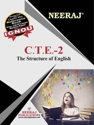 Neeraj Self Help Books For IGNOU : CTE-2 THE STRUCTURE OF ENGLISH (BAG-New Sem System CBCS Syllabus) Course. (Ch.-Wise Ref. Book With Perv. Year Solved Question Papers) - English Medium - LATEST EDITION
