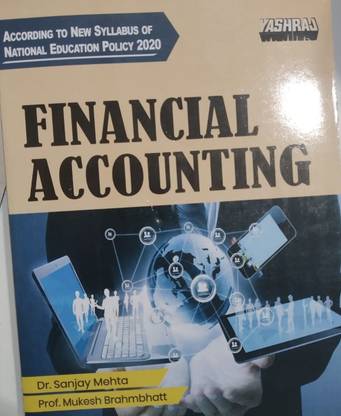 FINANCIAL ACCOUNTING - B.COM. 1ST YEAR TEXT BOOK - FOR U G STUDENT OF M.P. - YASHRAJ BOOKS