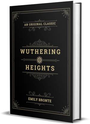 Wuthering Heights (Classic Un-Abridged Original Collector's Edition)