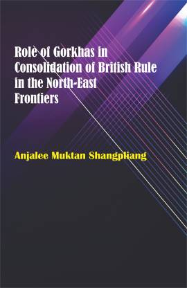 Role of Gorkhas in Consolidation of British Rule in the North-East Frontiers