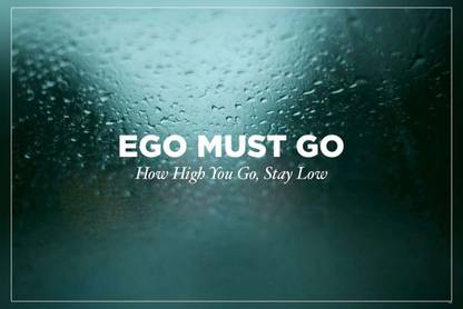 Ego Must Go How High You Go Stay Low Motivational Matte Finish Poster Paper Print
