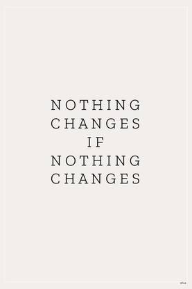 Nothing Changes If Nothing Changes Motivational Matte Finish Poster Paper Print