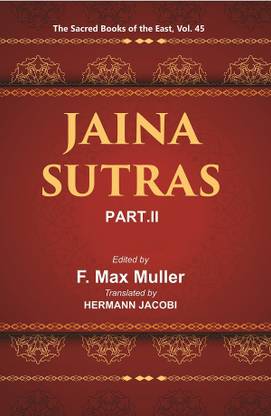 The Sacred Books of the East (JAINA-SUTRAS, PART-II: THE UTTARADHYAYANA SUTRA, THE SUTRAKRITANGA SUTRA)