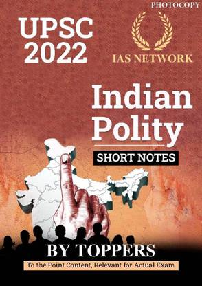 IAS NETWORK Indian Polity Toppers Short Notes UPSC 2022