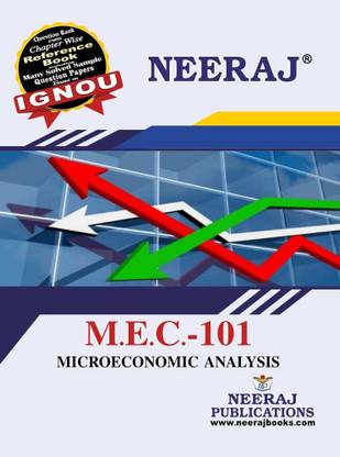Neeraj Self Help Books For IGNOU : MEC-101 MICRO ECONOMICS ANALYSIS ( BAG-New Sem System CBCS Syllabus ) (Ch.-Wise Ref. Book With Prev. Year Solved Qn Papers) - English Medium - LATEST EDITION