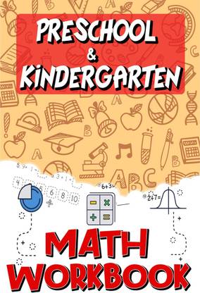 Preschool & Kindergarten Math Workbook  - Addition & Subtraction Worksheets, Easy and Fun Math Activities, Build the Best Possible Foundation for Your Child