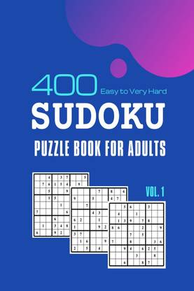 Sudoku Puzzle Book for Adults  - 400 Easy To Very Hard Sudoku Puzzle Games With Solutions Vol. 1