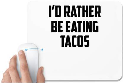 UDNAG White Mousepad 'Tacos | i d rather' for Computer / PC / Laptop [230 x 200 x 5mm] Non Slip Base Mousepad