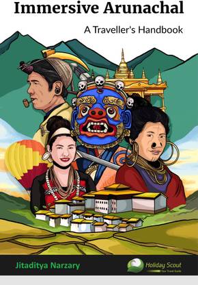 Immersive Arunachal  - A Traveller's Handbook