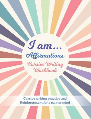 I Am… Affirmations Cursive Writing Workbook