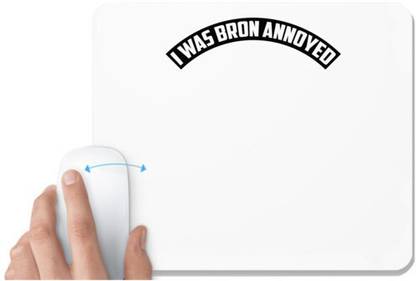 UDNAG White Mousepad 'annoyed | i was bron annoyed' for Computer / PC / Laptop [230 x 200 x 5mm] Non Slip Base Mousepad