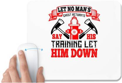 UDNAG White Mousepad 'Fireman Firefighter | Let no man’s ghost return to say his training let him down' for Computer / PC / Laptop [230 x 200 x 5mm] Non Slip Base Mousepad