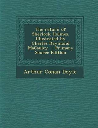 The Return of Sherlock Holmes. Illustrated by Charles Raymond MacAuley - Primary Source Edition