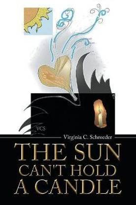 The Sun Can't Hold a Candle