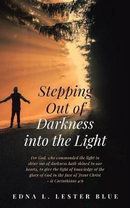 Stepping Out of Darkness Into the Light
