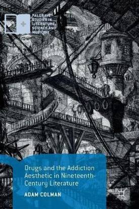 Drugs and the Addiction Aesthetic in Nineteenth-Century Literature