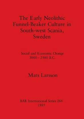 The Early Neolithic Funnel-beaker Culture in South-west Scania