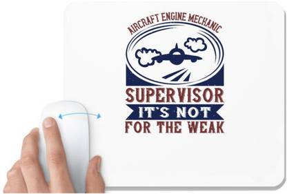 UDNAG White Mousepad 'Supervisor | AIRCRAFT ENGINE MECHANIC SUPER VISOR IT'S NOT FOR THE WEAK' for Computer / PC / Laptop [230 x 200 x 5mm] Mousepad