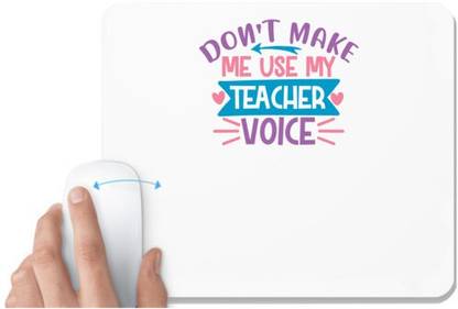 UDNAG White Mousepad 'Teacher Student | don't make me use my teacher voice' for Computer / PC / Laptop [230 x 200 x 5mm] Non Slip Base Mousepad